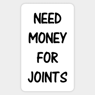 Need Money For Joints Sticker